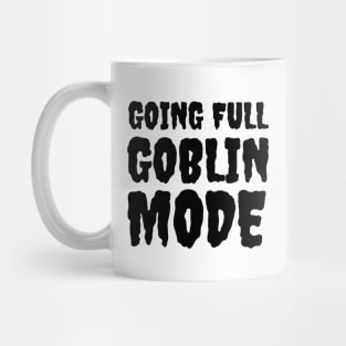 Full Goblin Mode Mug